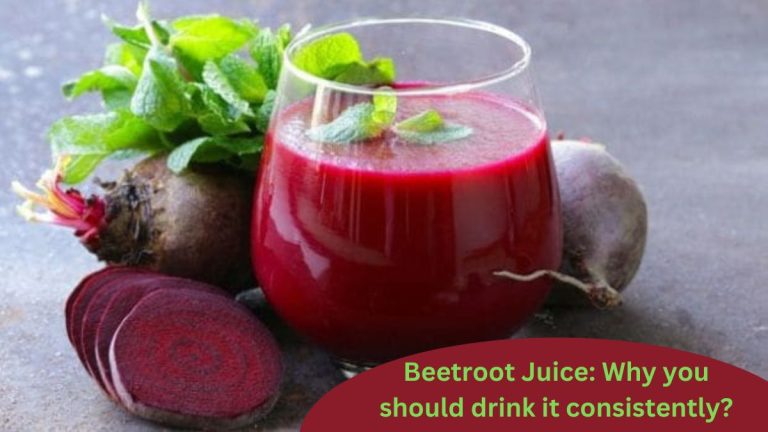 Beetroot Juice: Why you should drink it consistently?