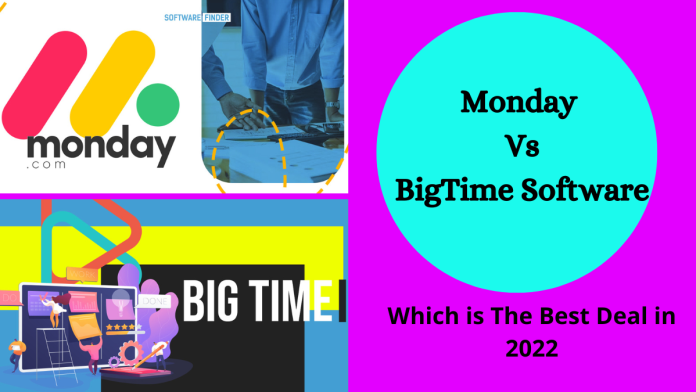 Monday Vs BigTime Software: Which is The Best Deal in 2022