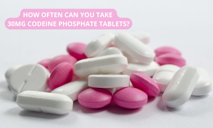 HOW OFTEN CAN YOU TAKE 30MG CODEINE PHOSPHATE TABLETS?