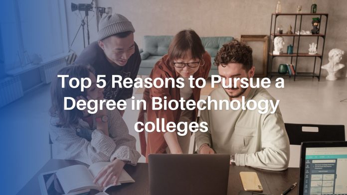 Top 5 Reasons to Pursue a Degree in Biotechnology colleges