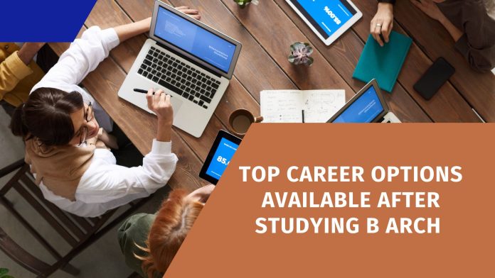 Top Career Options Available after Studying B arch